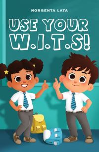 Book Cover for Use Your W.I.T.S! by Norgenta Lata