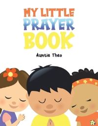 Book Cover for My Little Prayer Book by Auntie Theo