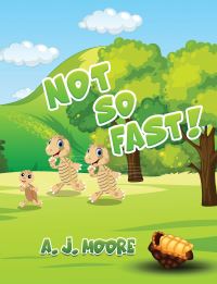 Book Cover for Not So Fast! by A J Moore
