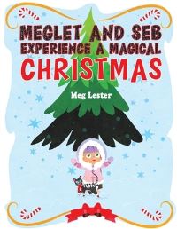 Book Cover for Meglet and Seb Experience a Magical Christmas by Meg Lester