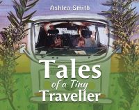 Book Cover for Tales of a Tiny Traveller by Ashlea Smith