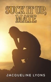 Book Cover for Suck It Up, Mate by Jacqueline Lyons