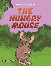 Book Cover for The Hungry Mouse by Mary Ann Tubola