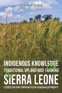 Book Cover for Indigenous Knowledge on Traditional Upland Rice Farming in Sierra Leone by Jim Patewa