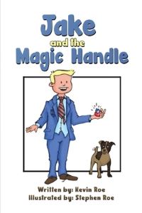 Book Cover for Jake and the Magic Handle by Kevin Roe
