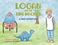 Book Cover for Logan and the Time Machine by Katrina Henrys