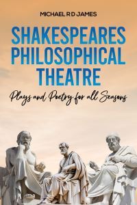 Book Cover for Shakespeares Philosophical Theatre by Michael James