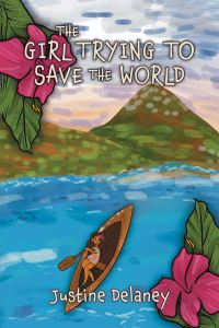 Book Cover for The Girl Trying to Save the World by Justine Delaney