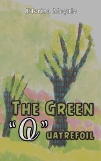 Book Cover for The Green 'Q'uatrefoil by Blerina Meçule