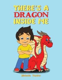 Book Cover for There's a Dragon Inside Me by Melanie Hunter