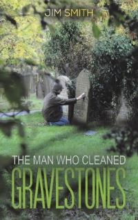 Book Cover for The Man Who Cleaned Gravestones by Jim Smith