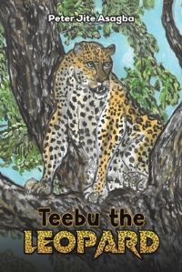 Book Cover for Teebu the Leopard by Peter Jite Asagba