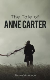 Book Cover for The Tale of Anne Carter by Shawn Vithanage