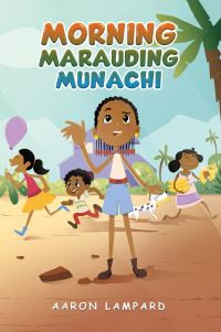 Book Cover for Morning Marauding Munachi by Aaron Lampard