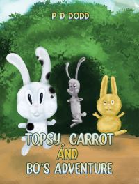 Book Cover for Topsy, Carrot and Bo's Adventure by P D Dodd