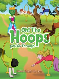 Book Cover for Oh! The Hoops You Go Through by Daniel Joseph de Cruz