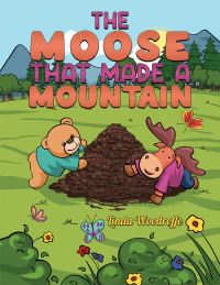 Book Cover for The Moose That Made a Mountain by Linda Woodroffe