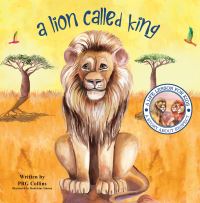 Book Cover for A Lion Called King by P R G Collins