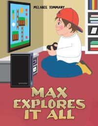 Book Cover for Max Explores It All by Melanie Tommany