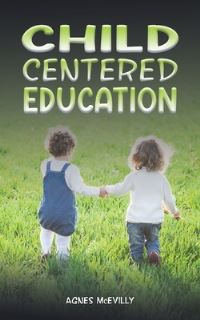 Book Cover for Child Centered Education by Agnes McEvilly