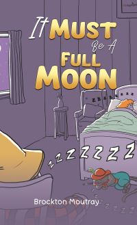 Book Cover for It Must Be a Full Moon by Brockton Moutray