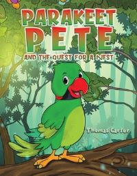 Book Cover for Parakeet Pete and the Quest for a Nest by Thomas Carter