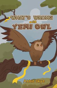 Book Cover for What's Wrong With Yemi Owl by Abbie Skye