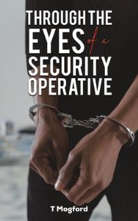 Book Cover for Through the Eyes of a Security Operative by T Mogford