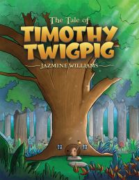 Book Cover for The Tale of Timothy Twigpig by Jazmine Williams