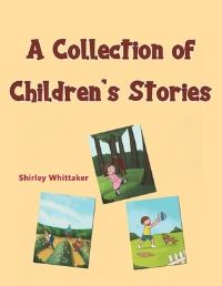 Book Cover for A Collection of Children's Stories by Shirley Whittaker