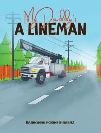 Book Cover for My Daddy's a Lineman by Rashonne FountsSaenz