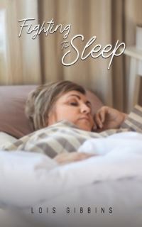Book Cover for Fighting to Sleep by Lois Gibbins