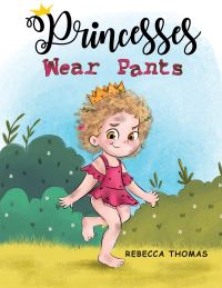 Book Cover for Princesses Wear Pants by Rebecca Thomas
