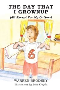 Book Cover for The Day That I Grownup (All Except for My Outters) by Warren Brodsky