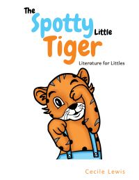 Book Cover for The Spotty Little Tiger by Cecile Lewis