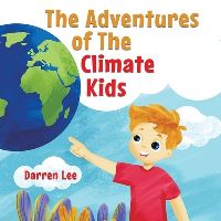 Book Cover for The Adventures of the Climate Kids by Darren Lee