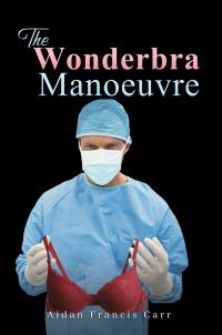Book Cover for The Wonderbra Manoeuvre by Aidan Francis Carr