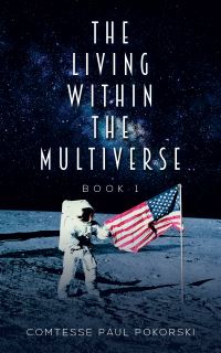 Book Cover for The Living Within the Multiverse. Book 1 by Paul Pokorski