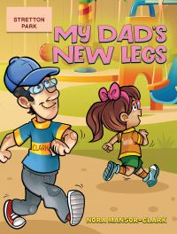 Book Cover for My Dad's New Legs by Nora MansorClark