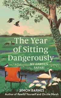 Book Cover for The Year of Sitting Dangerously by Simon Barnes