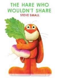 Book Cover for The Hare Who Wouldn't Share by Steve Small