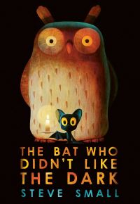 Book Cover for The Bat Who Didn't Like the Dark by Steve Small
