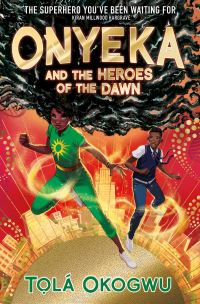Book Cover for Onyeka and the Heroes of the Dawn by Tola Okogwu