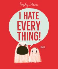 Book Cover for I Hate Everything by Sophy Henn