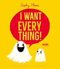 Book Cover for I Want Everything! by Sophy Henn