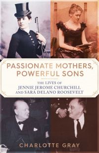 Book Cover for Passionate Mothers, Powerful Sons by Charlotte Gray