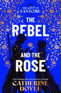 Book Cover for The Rebel and the Rose by Catherine Doyle