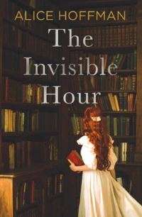 Book Cover for The Invisible Hour by Alice Hoffman