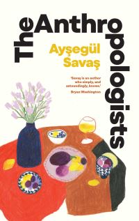 Book Cover for The Anthropologists by Aysegül Savas