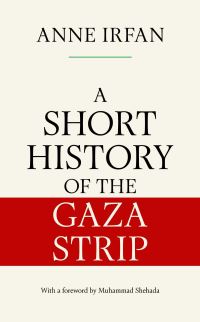 Book Cover for A Short History of the Gaza Strip by Anne Irfan